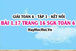 Giải bài 1.17 trang 16 Toán 6 Tập 1 SGK Kết nối tri thức
